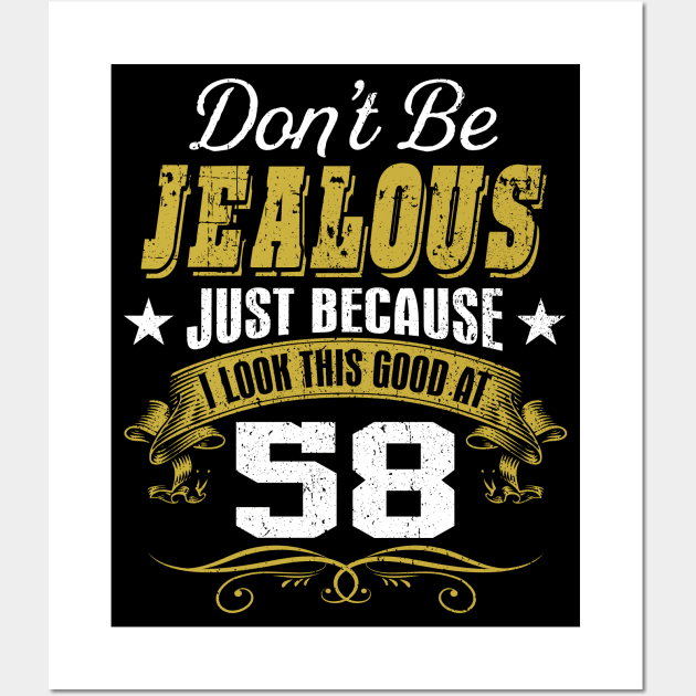 Birthday Don't Be Jealous I Look This Good At 58 Wall Art by Salimkaxdew